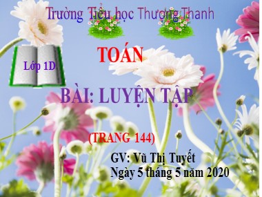 Bài giảng Toán Lớp 1 - Luyện tập (Trang 144) - Vũ Thị Tuyết