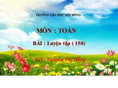 Bài giảng Toán Lớp 1 - Luyện tập (Trang 150) - Nguyễn Thị Hằng