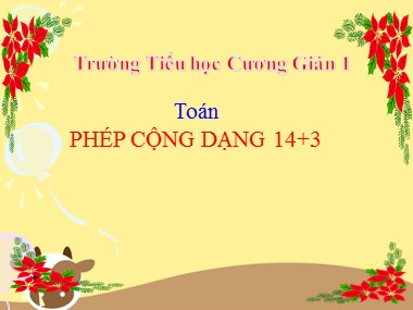 Bài giảng Toán Lớp 1 - Phép cộng dạng 14+3 - Trường Tiểu học Cương Gián 1