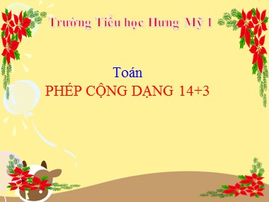 Bài giảng Toán Lớp 1 - Phép cộng dạng 14+3 - Trường Tiểu học Hưng Mỹ 1