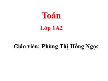 Bài giảng Toán Lớp 1 - Vẽ đoạn thẳng có độ dài cho trước - Phùng Thị Hồng Ngọc