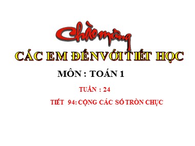 Bài giảng Toán Khối 1 - Tiết 94: Cộng các số tròn chục