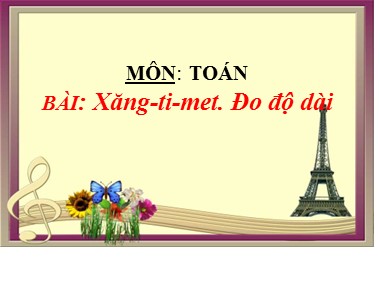 Bài giảng Toán Khối 1 - Xăng-ti-mét. Đo độ dài (Bản đẹp chuẩn kiến thức)