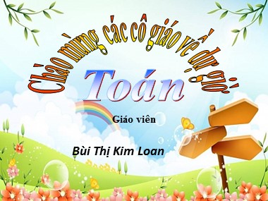 Bài giảng Toán Lớp 1 - Bài toán có lời văn - Bùi Thị Kim Loan