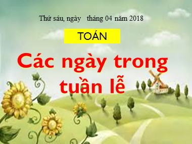 Bài giảng Toán Lớp 1 - Các ngày trong tuần lễ (Bản hay)