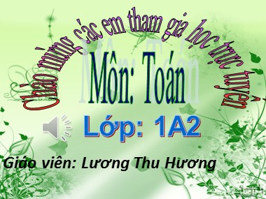 Bài giảng Toán Lớp 1 - Cộng các số tròn chục - Lương Thu Hương