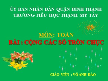 Bài giảng Toán Lớp 1 - Cộng các số tròn chục - Võ Anh Đào