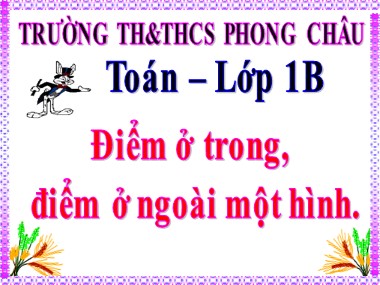 Bài giảng Toán Lớp 1 - Điểm ở trong, điểm ở ngài một hình - Trường TH & THCS Phong Châu