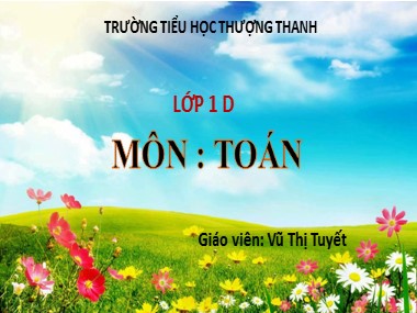 Bài giảng Toán Lớp 1 - Giải toán có lời văn - Vũ Thị Tuyết