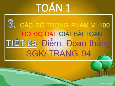 Bài giảng Toán Lớp 1 - Tiết 64: Điểm. Đoạn thẳng