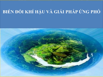 Bài giảng Biến đổi khí hậu và giải pháp ứng phó