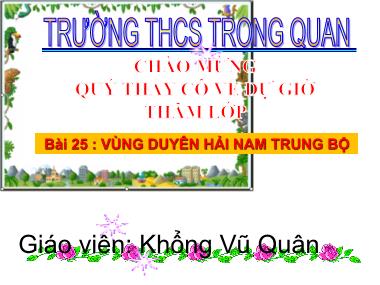 Bài giảng Địa lí Lớp 9 - Bài 25: Vùng duyên hải nam trung bộ - Khổng Vũ Quân