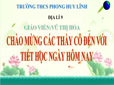 Bài giảng Địa Lí Lớp 9 - Chuyên đề: Giáo dục biến đổi khí hậu ở vùng Đồng Bằng Sông Cửu Long qua bài Vùng Đồng Bằng Sông Cửu Long - Vũ Thị Hòa