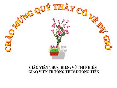 Bài giảng HĐTN Lớp 7 - Chủ đề 4: Rèn luyện bản thân - Tiết 39: Chia sẻ việc thay đổi những hành động chưa tốt để rèn luyện thói quen ngăn nắp, gọn gàng, sạch sẽ - Vũ Thị Nhiên