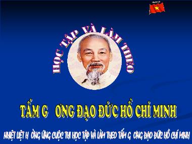 Bài giảng Học tập và làm theo tấm gương đạo đức Hồ Chí Minh - Hồ Chí Minh tấm gương của sự cần cù và giản dị