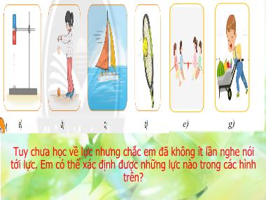 Bài giảng KHTN Lớp 6 - Phần 4: Năng lượng và sự biến đổi - Chủ đề 9: Lực - BÀi 26: Lực và tác dụng của lực