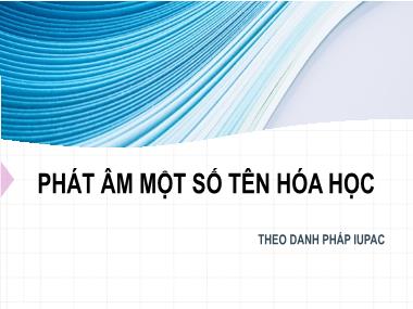 Bài giảng KHTN Lớp 7 - Bài: Phát âm một số tên hóa học theo danh pháp IUPAC