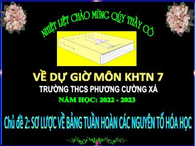 Bài giảng KHTN Lớp 7 - Chủ đề 2. Bài 3: Sơ lược về bảng tuần hoàn các nguyên tố hóa học