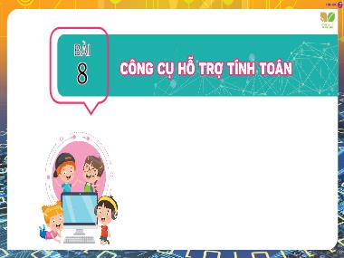 Bài giảng Môn Tin Lớp 7 - Bài 8: Công cụ hỗ trợ tính toán