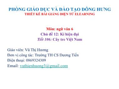 Bài giảng Ngữ Văn Lớp 6 - Chủ đề 12. Kí hiện đại - Bài 4. Cây tre Việt Nam - Vũ Thị Hương