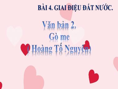 Bài giảng Ngữ Văn Lớp 7 - Bài 4: Giai điệu đất nước - Văn bản 2. Gò me - Hoàng Tố Nguyên