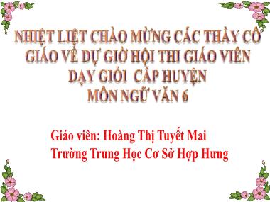 Bài giảng Ngữ Văn Lớp 7 - Văn bản: Trong Lòng Mẹ (Nguyên Hồng) - Hoàng Thị Tuyết Mai