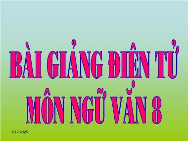 Bài giảng Ngữ Văn Lớp 8 - Bài 18. Quê Hương - Nguyễn Thị Quý