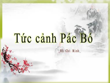 Bài giảng Ngữ Văn Lớp 8 - Bài thơ: Tức cảnh Pác Bó