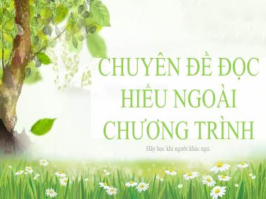 Bài giảng Ngữ Văn Lớp 9 - Chuyên đề: Đọc hiểu ngoài chương trình