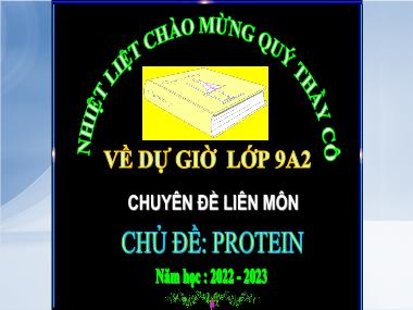 Bài giảng Sinh Học Lớp 9 - Chuyên đề liên môn - Chủ đề: Protein