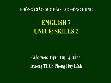Bài giảng Tiếng Anh Lớp 7 - Unit 8: Skills 2 - Trịnh Thị Lệ Hằng