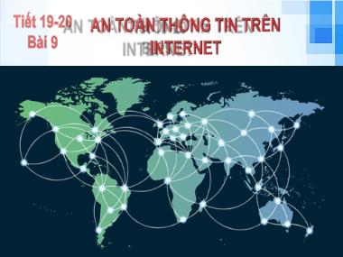 Bài giảng Tin Học Lớp 6- Bài 9: An toàn thông tin trên Internet