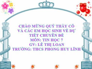 Bài giảng Tin Học Lớp 7 - Bài 1: Tìm kiếm và thay thế - Lê Thị Loan