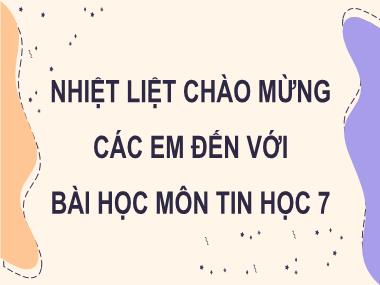 Bài giảng Tin Học Lớp 7 - Bài 11: Tại bài trình chiếu