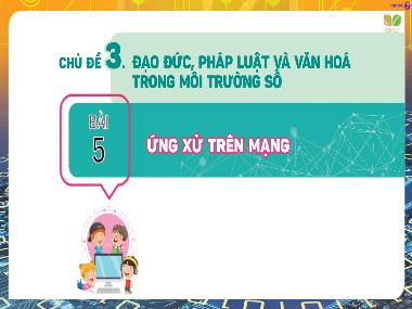 Bài giảng Tin Học Lớp 7 - Chủ đề 3: Đạo đức, pháp luật và văn hóa trong môi trường số - Bài 5: Ứng xử trên mạng