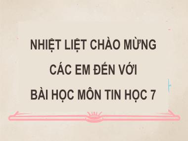 Bài giảng Tin Học Lớp 7 - Chủ đề 4. Ứng dụng tin học - Bài 9: Trình bày bảng tính