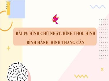 Bài giảng Toán Học Lớp 6 - Tiết 47. Bài 19: Hình chữ nhật, hình thoi, hình bình hành, hình thang cân