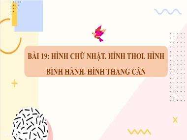 Bài giảng Toán Học Lớp 6 - Tiết 48. Bài 19: Hình chữ nhật, hình thoi, hình bình hành, hình thang cân