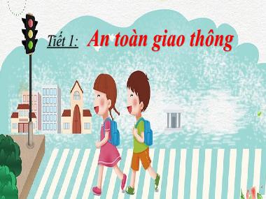 Bài giảng Tự Nhiên và Xã Hội Lớp 1 - Tiết 1: An toàn giao thông