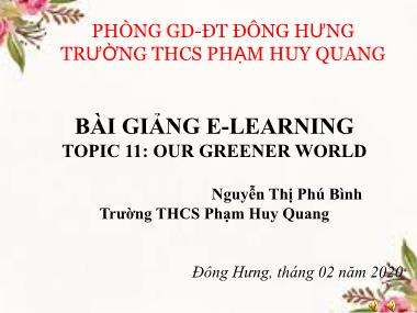 Tiếng Anh Lớp 6 - Topic 11: Our greener world - Lesson 1: Getting started - Nguyễn Thị Phú Bình