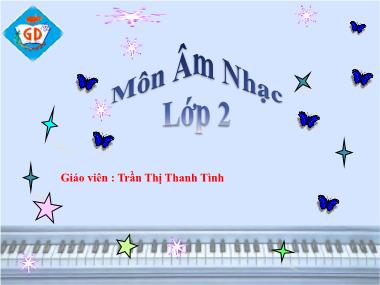 Bài giảng Âm Nhạc 2 - Tiết 29: Ôn bài hát: Chú ếch con (GV: Trần Thị Thanh Tình)