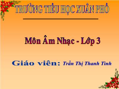 Bài giảng Âm Nhạc 3 - Tiết 20: Học bài hát: Em yêu trường em + Ôn tập tên nốt nhạc (GV: Trần Thị Thanh Tình)