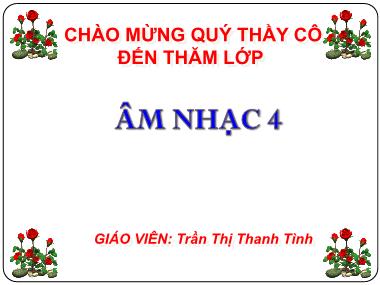 Bài giảng Âm Nhạc 4 - Tuần 24, Tiết 24: Ôn bài hát: Chim sáo. Ôn TĐN số 5, 6 (GV: Trần Thị Thanh Tình)