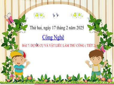 Bài giảng Công Nghệ 3 - Bài 7: Dụng cụ và vật liệu làm thủ công (Tiết 2)(NH 2024-2025)(GV: Trần Thị Vân)