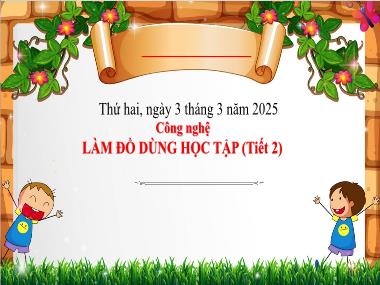 Bài giảng Công Nghệ 3 - Bài: Làm đồ dùng học tập (Tiết 2)(NH 2024-2025)(GV: Trần Thị Vân)