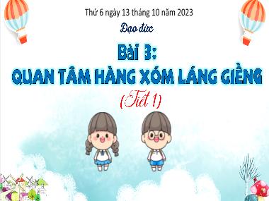 Bài giảng Đạo Đức 3 - Bài 3: Quan tâm hàng xóm láng giềng (Tiết 1)(NH 2023-2024)(GV: Trần Thị Vân)