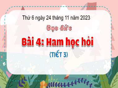 Bài giảng Đạo Đức 3 - Bài 4: Ham học hỏi (Tiết 3)(NH 2023-2024)(GV: Trần Thị Vân)