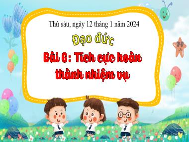 Bài giảng Đạo Đức 3 - Bài 6: Tích cực hoàn thành nhiệm vụ (Tiết 3)(NH 2023-2024)(GV: Trần Thị Vân)