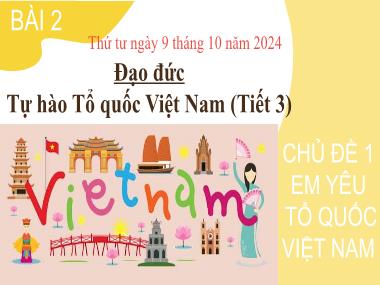 Bài giảng Đạo Đức 3 - Chủ đề 1, Bài 2: Tự hào Tổ quốc Việt Nam (Tiết 3)(NH 2024-2025)(GV: Trần Thị Vân)