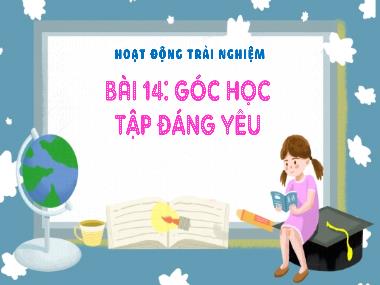 Bài giảng HDTN 3 - Tuần 14, Bài 14: Góc học tập đáng yêu (NH 2023-2024)(GV: Trần Thị Vân)